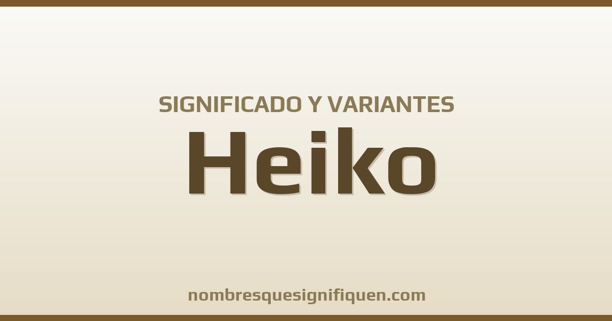 Significado del nombre Heiko y variantes