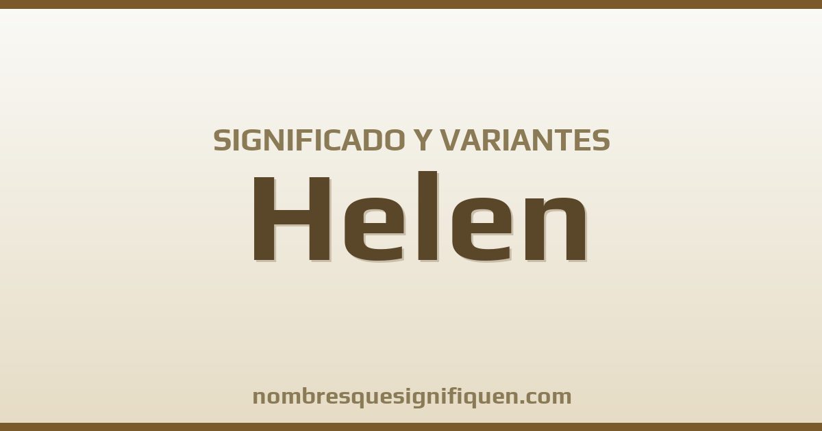 Significado del nombre Helen y variantes