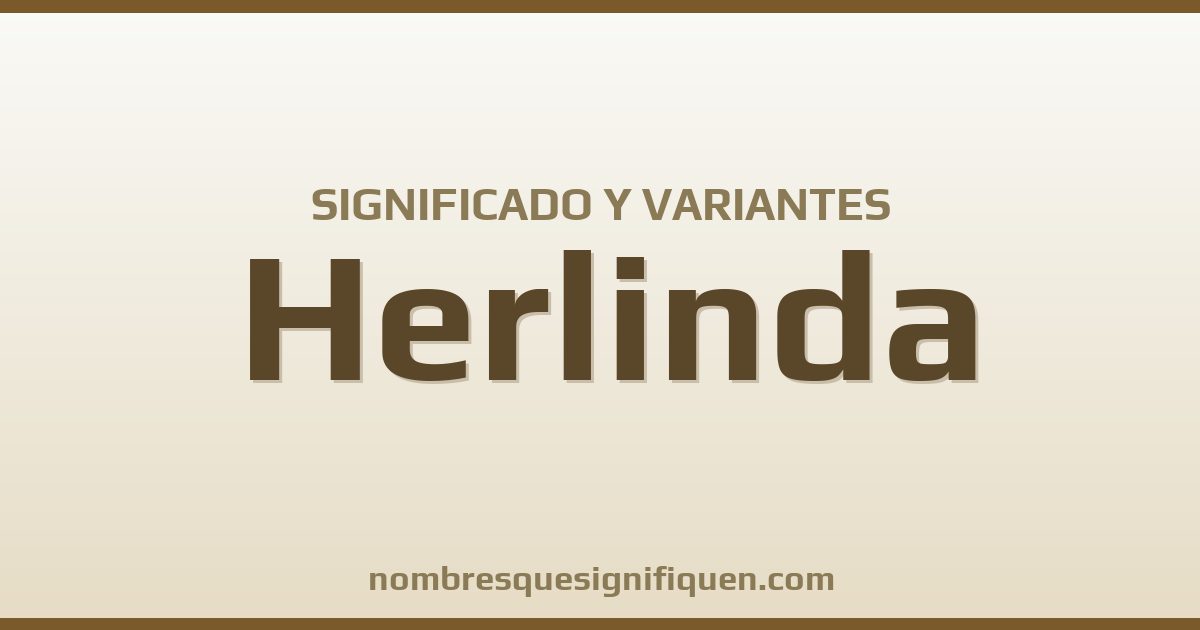Significado del nombre Herlinda y variantes