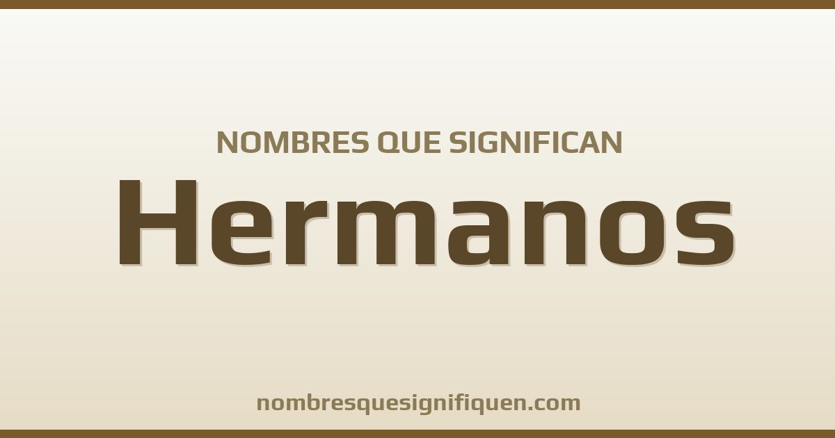 Nombres que significan hermanos