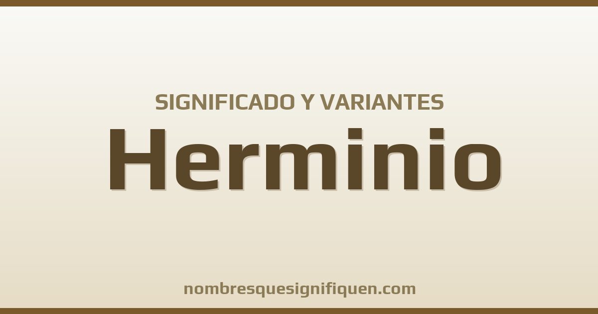 Significado del nombre Herminio y variantes