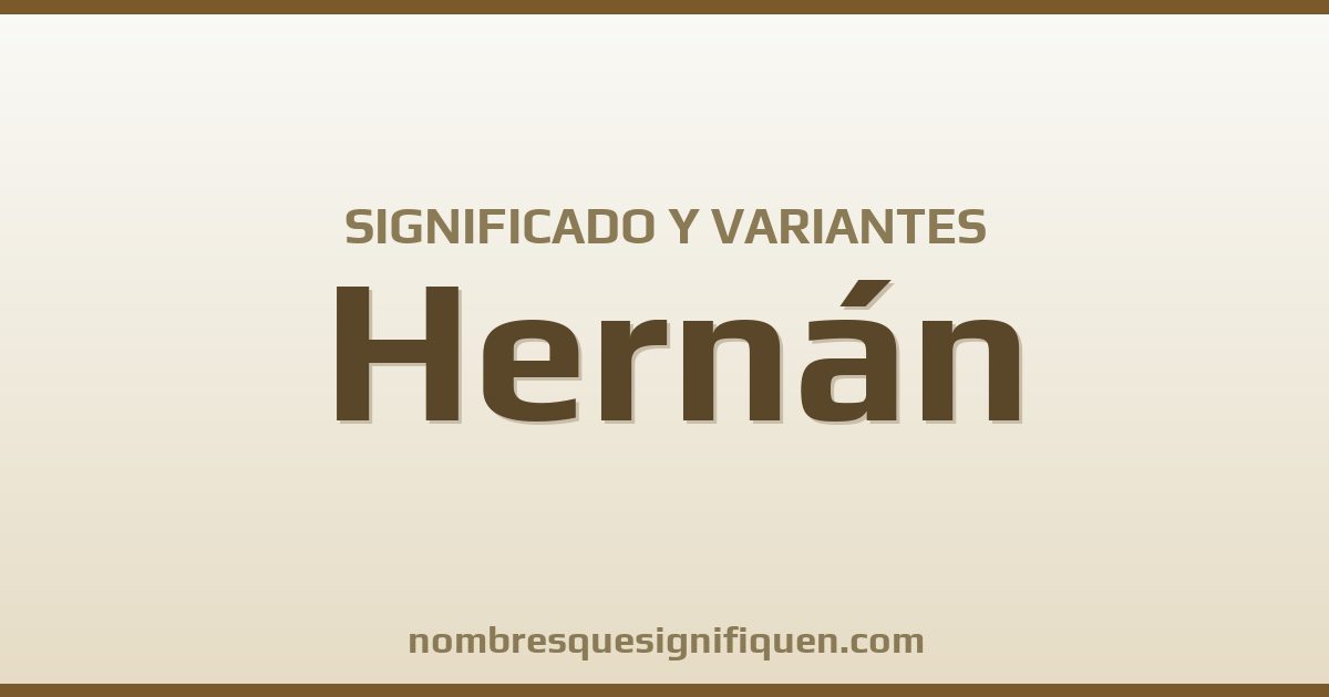 Significado del nombre Hernán y variantes