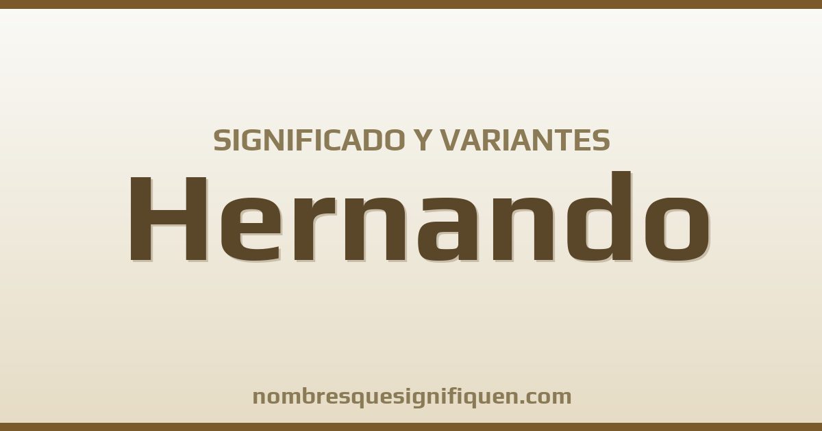 Significado del nombre Hernando y variantes