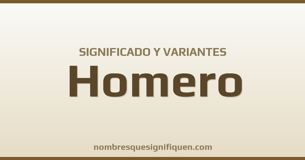 Significado del nombre Homero y variantes