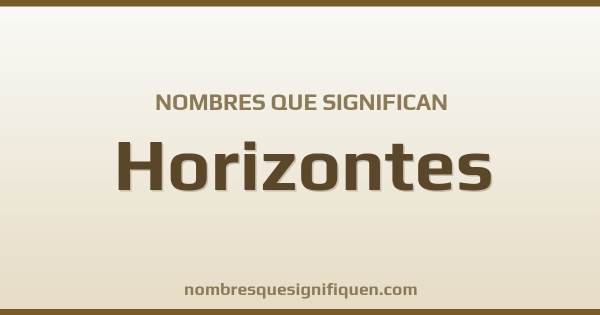 Nombres que significan horizontes