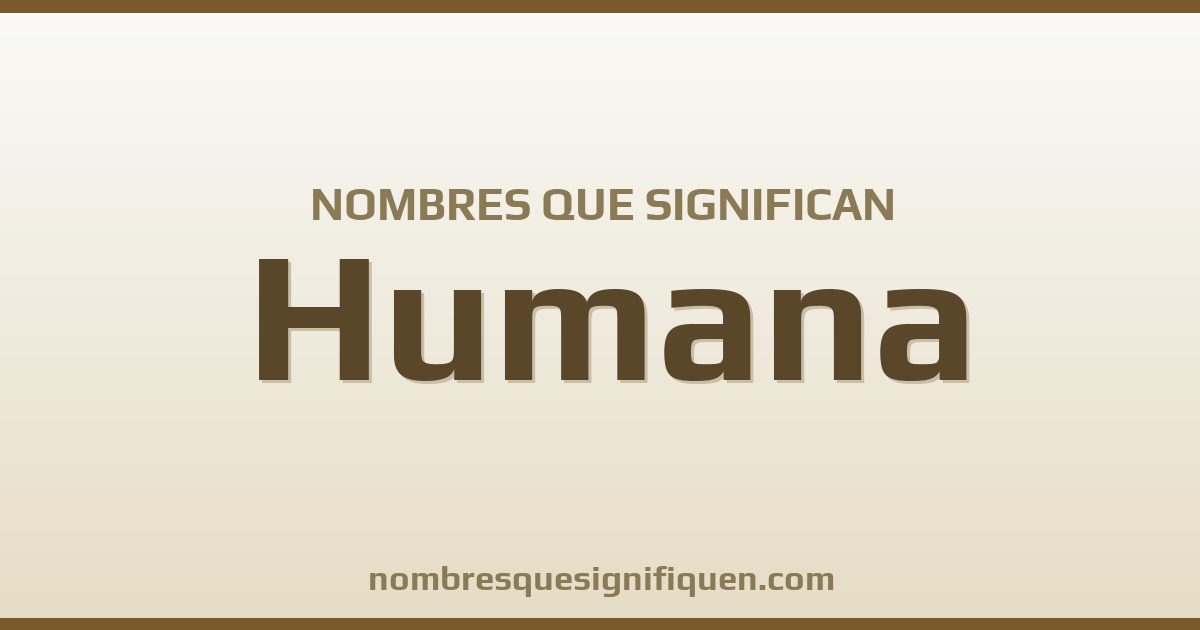 Nombres que significan humana