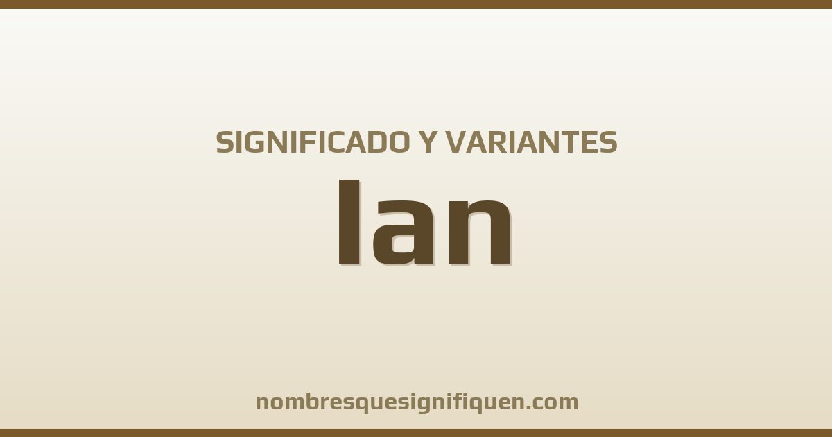 Significado del nombre Ian y variantes