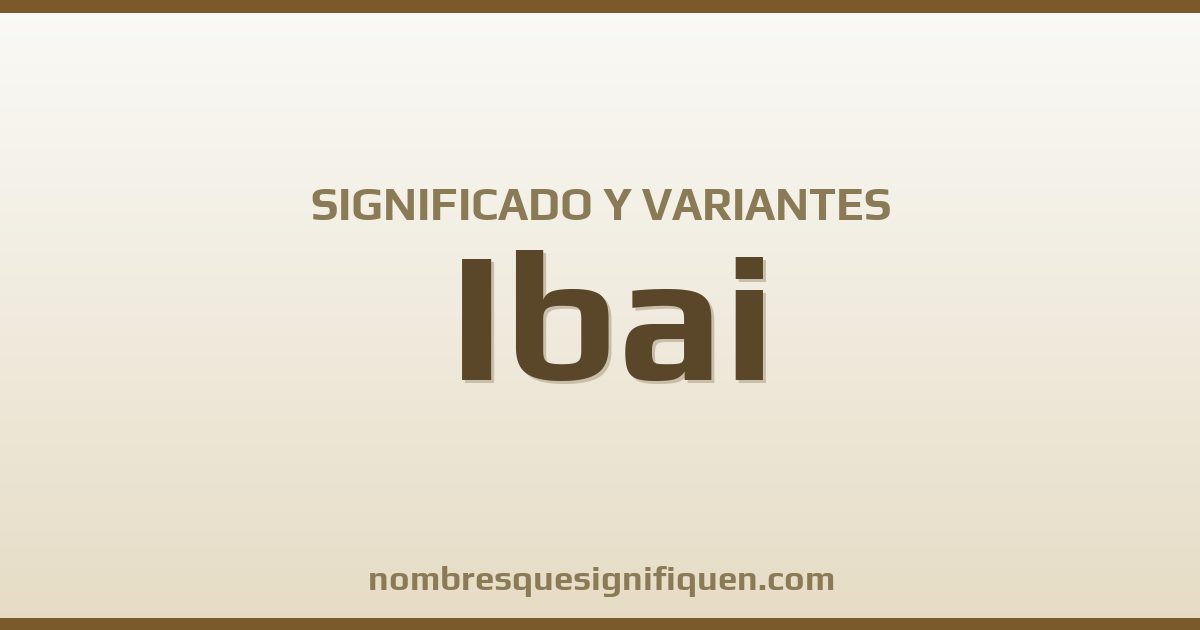 Significado del nombre Ibai y variantes