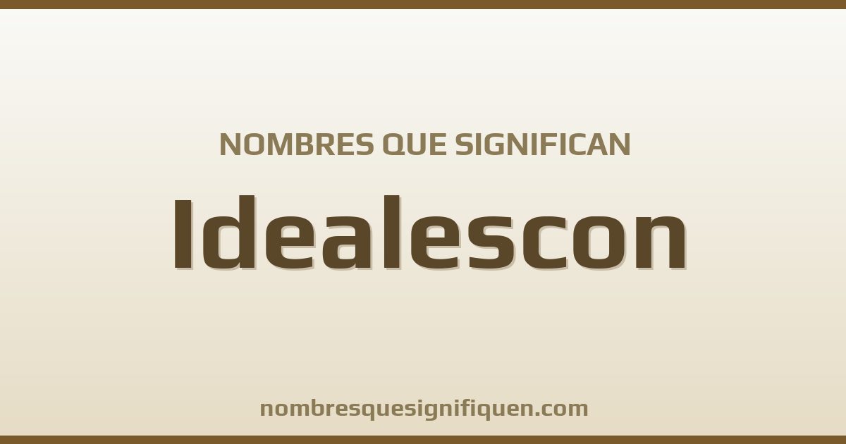Nombres que significan idealescon