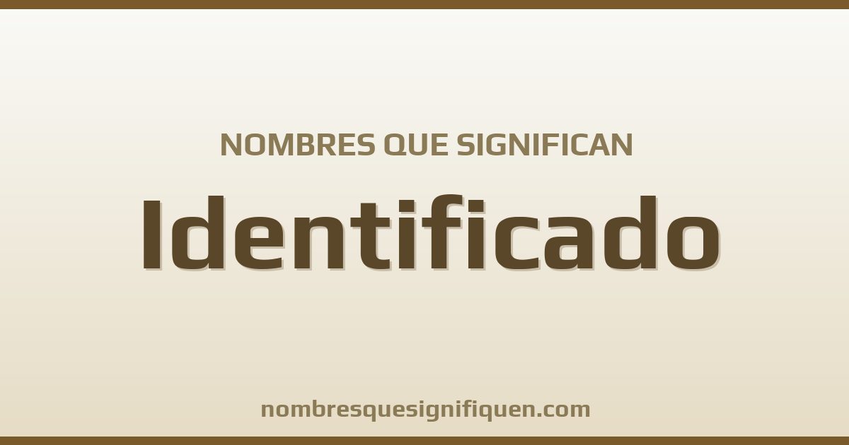 Nombres que significan identificado