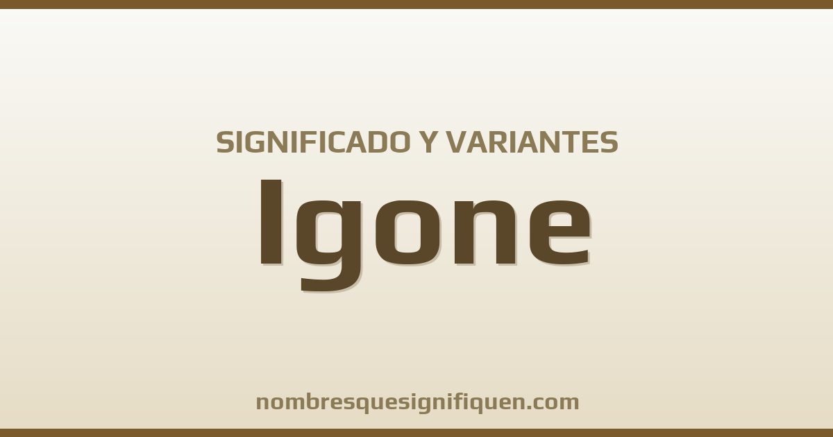 Significado del nombre Igone y variantes