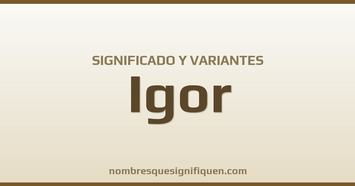 Significado del nombre Igor y variantes