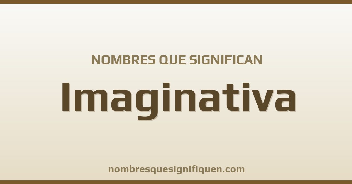 Nombres que significan imaginativa