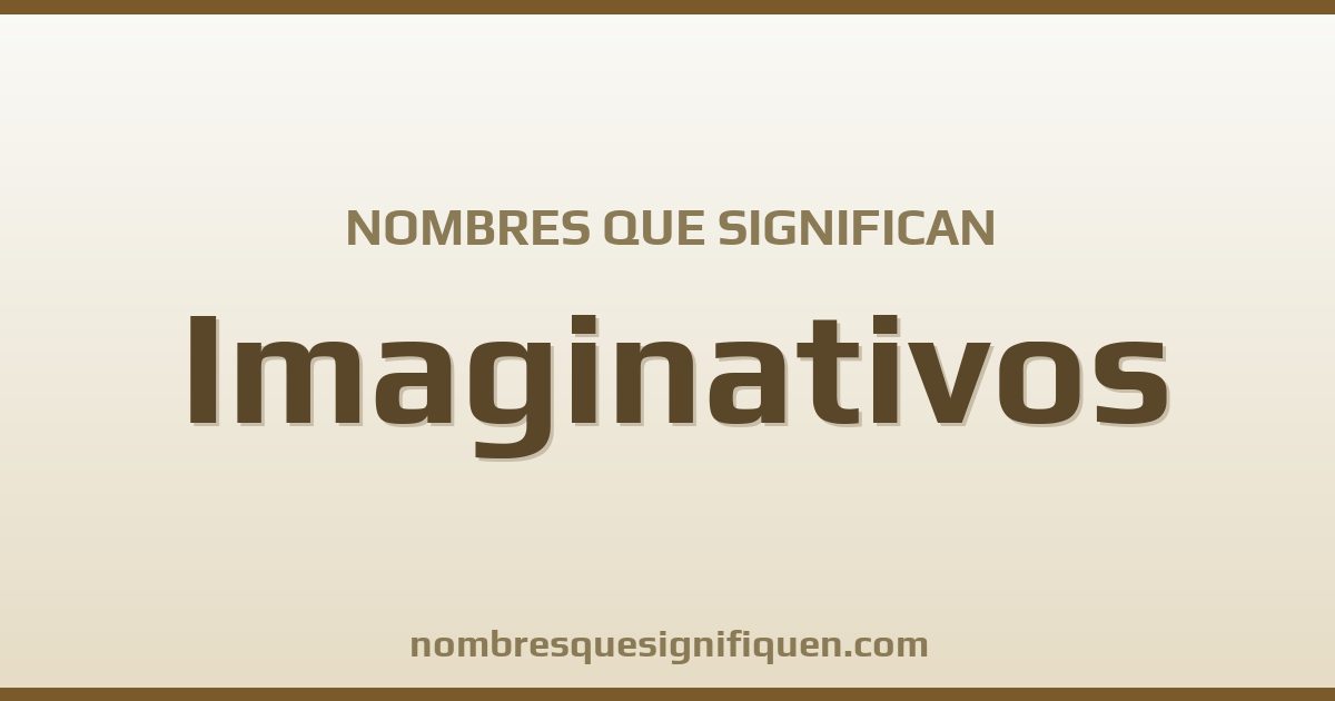 Nombres que significan imaginativos