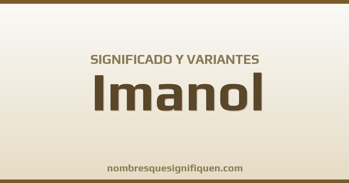 Significado del nombre Imanol y variantes