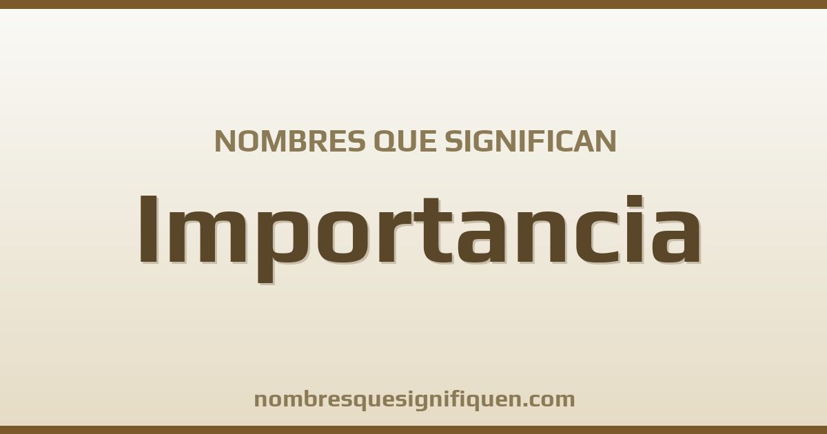 Nombres que significan importancia