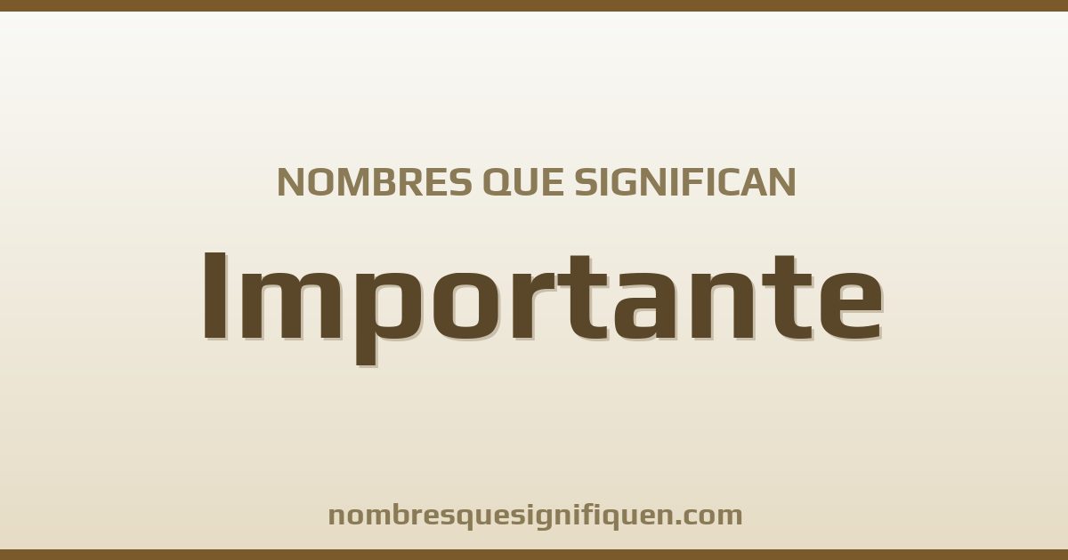 Nombres que significan importante