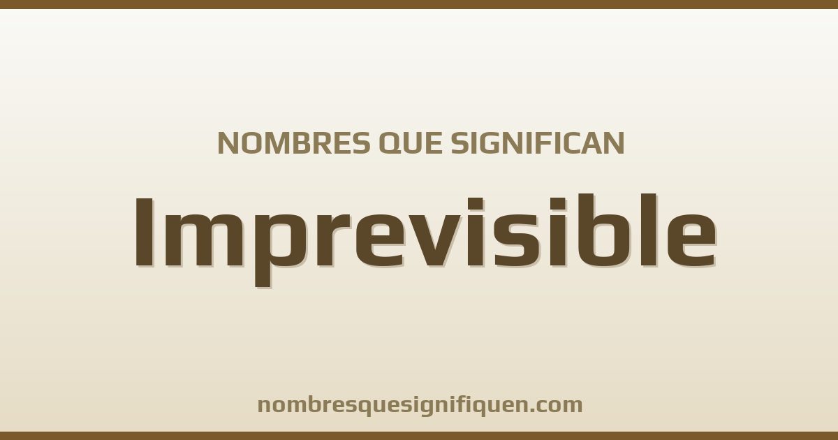 Nombres que significan imprevisible
