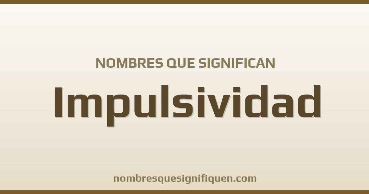 Nombres que significan impulsividad