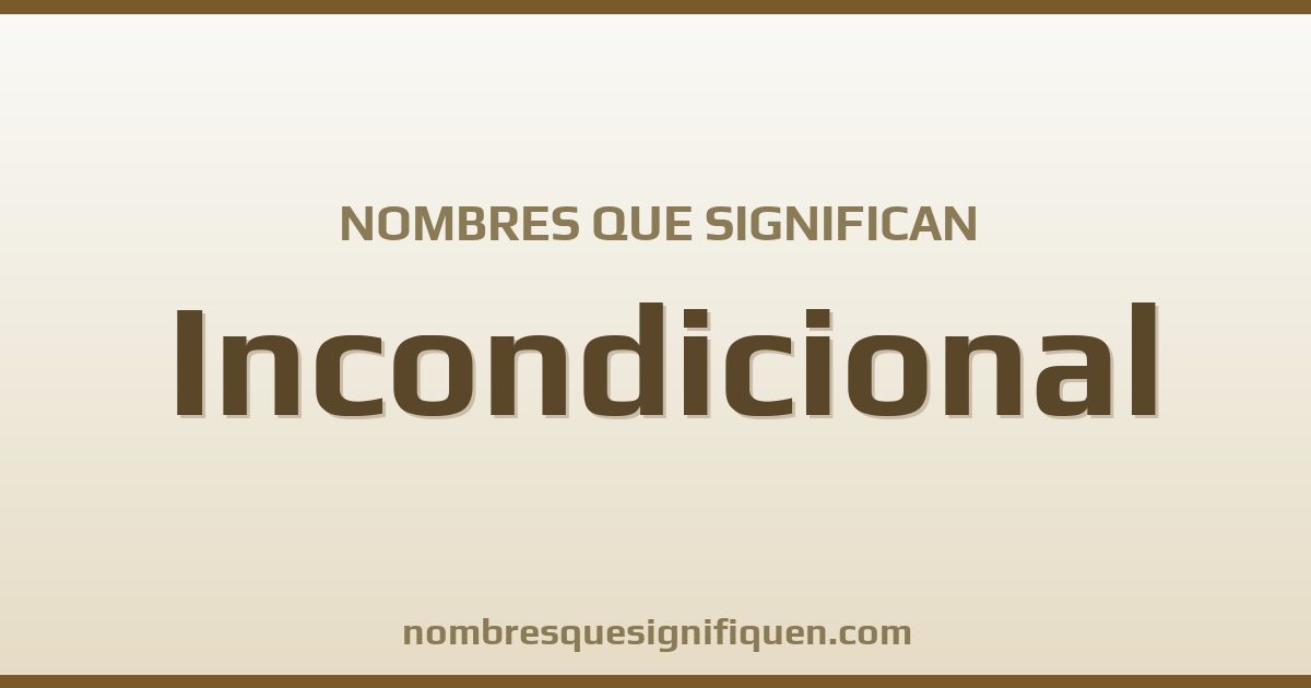 Nombres que significan incondicional