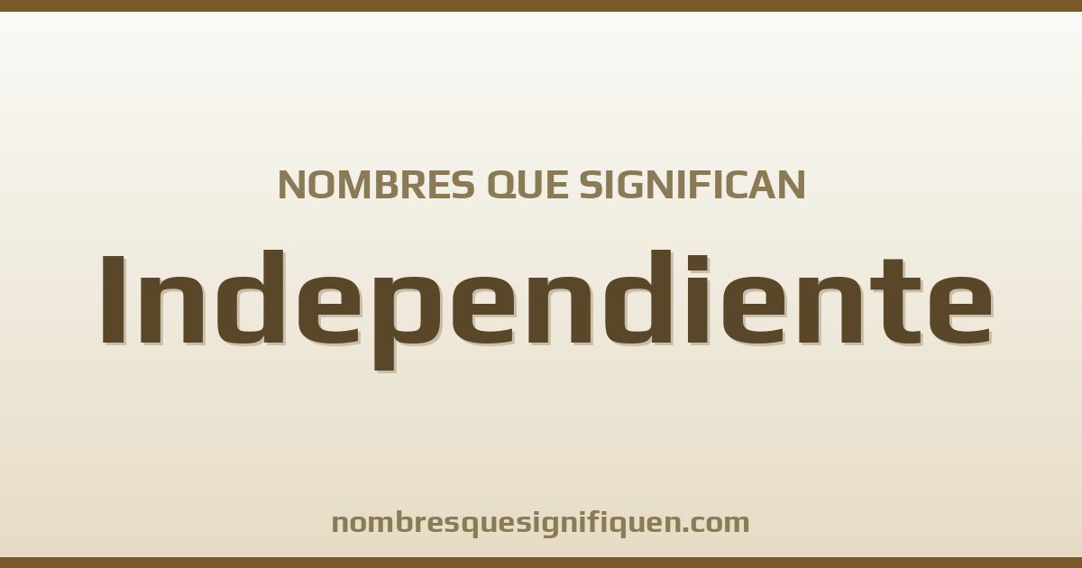Nombres que significan independiente
