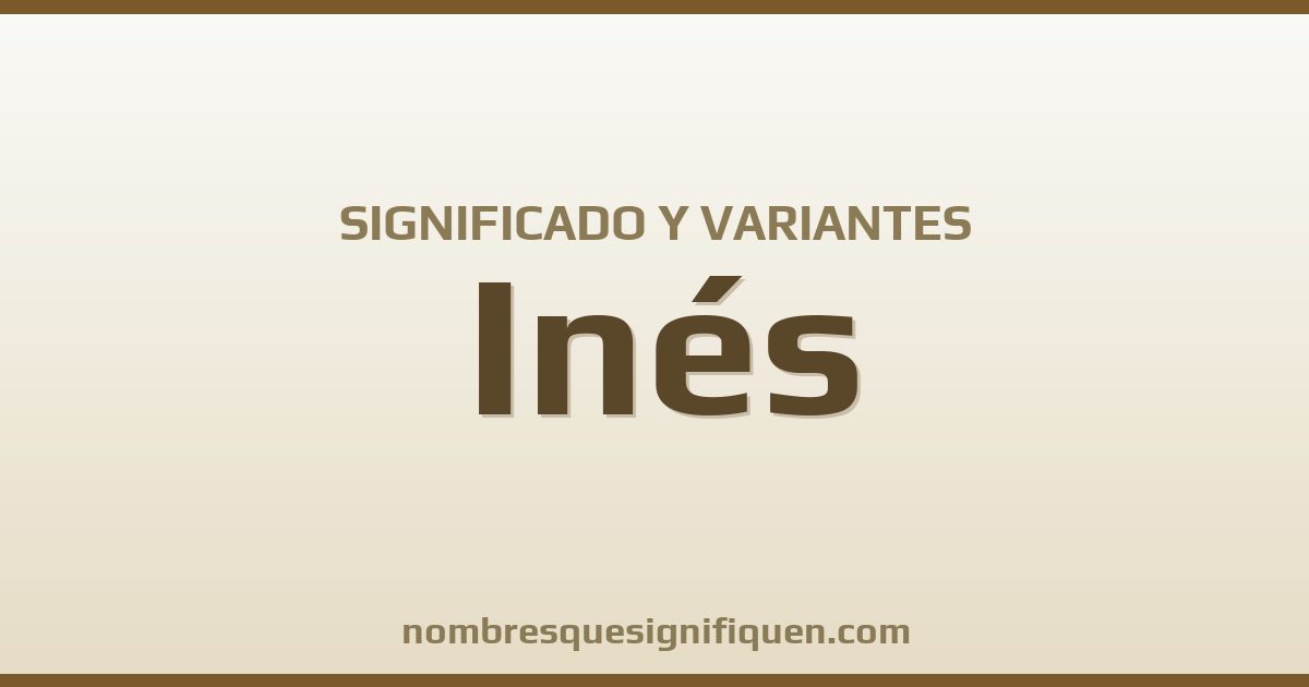 Significado del nombre Inés y variantes