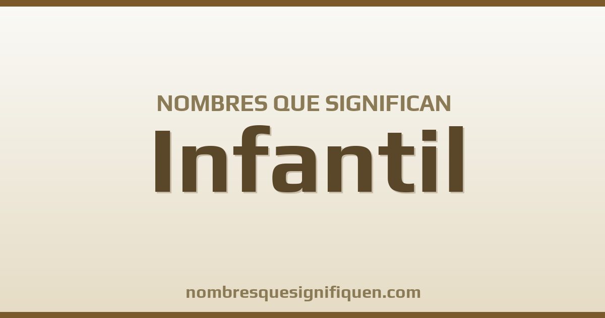 Nombres que significan infantil