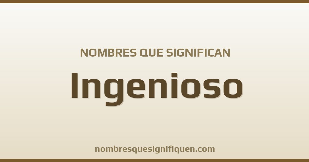 Nombres que significan ingenioso