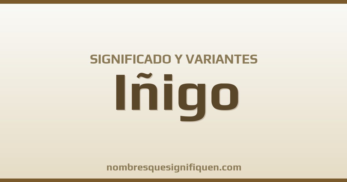 Significado del nombre Iñigo y variantes