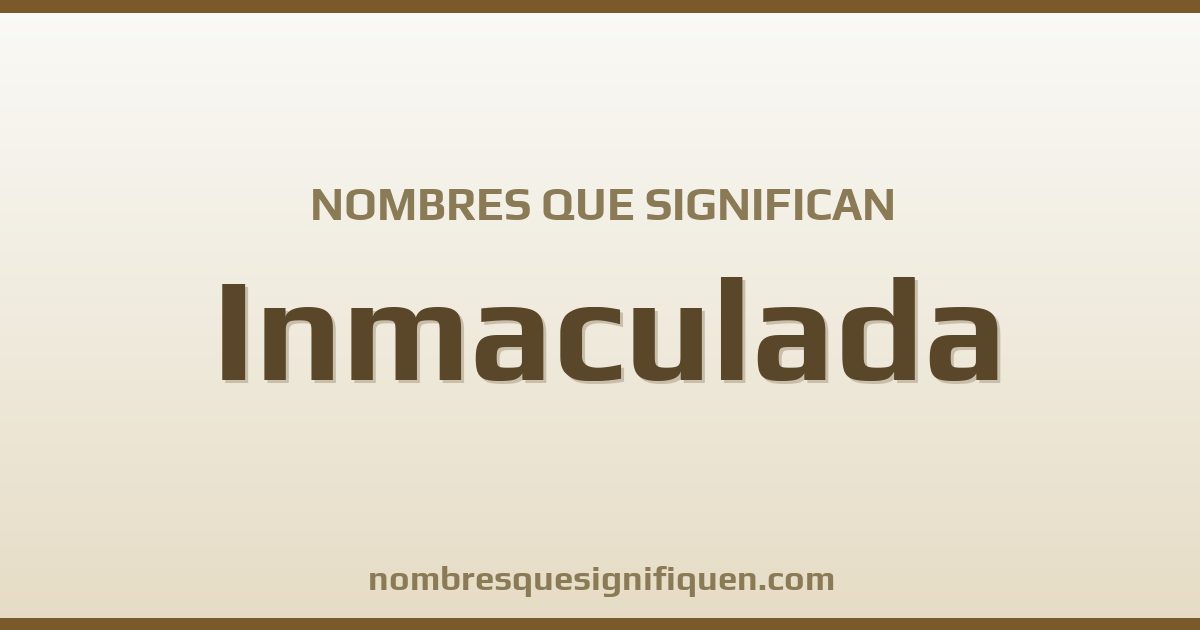 Nombres que significan inmaculada