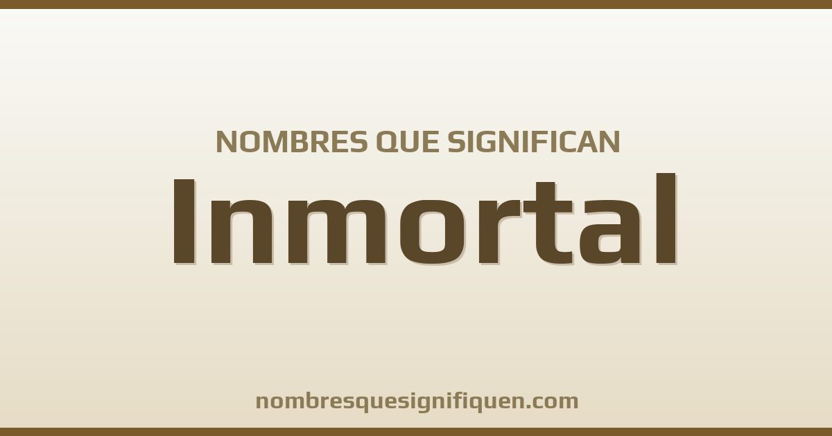 Nombres que significan inmortal