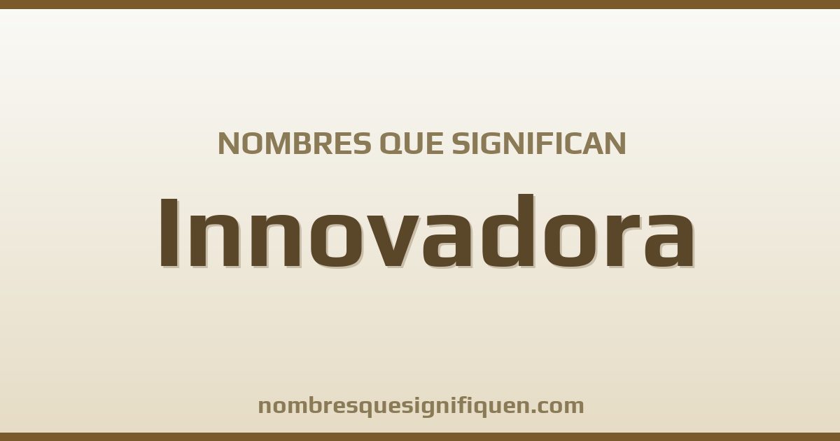Nombres que significan innovadora