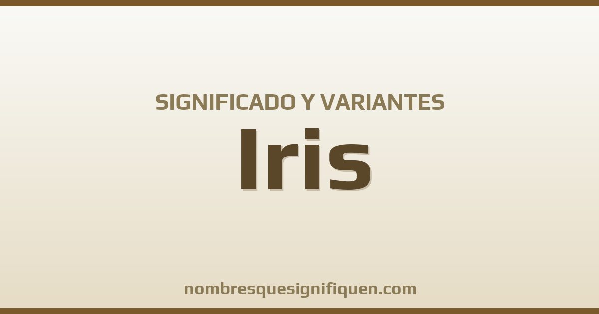 Significado del nombre Iris y variantes