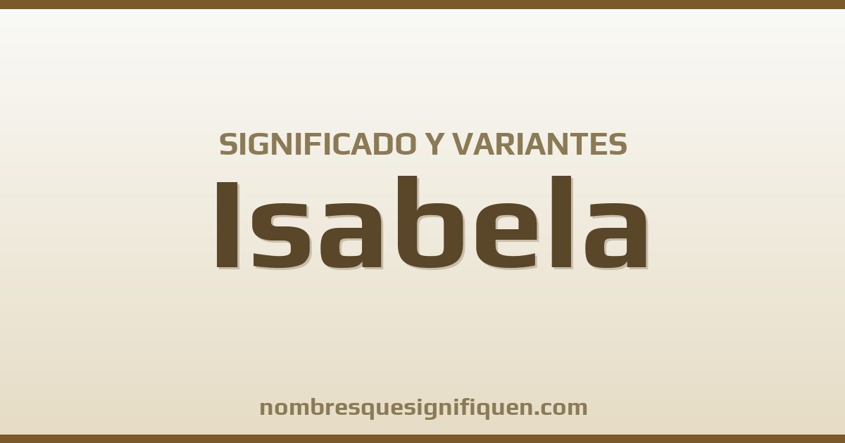 Significado del nombre Isabela y variantes