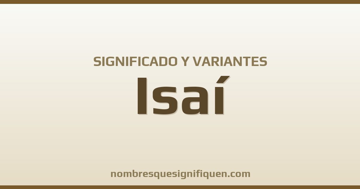 Significado del nombre Isaí y variantes