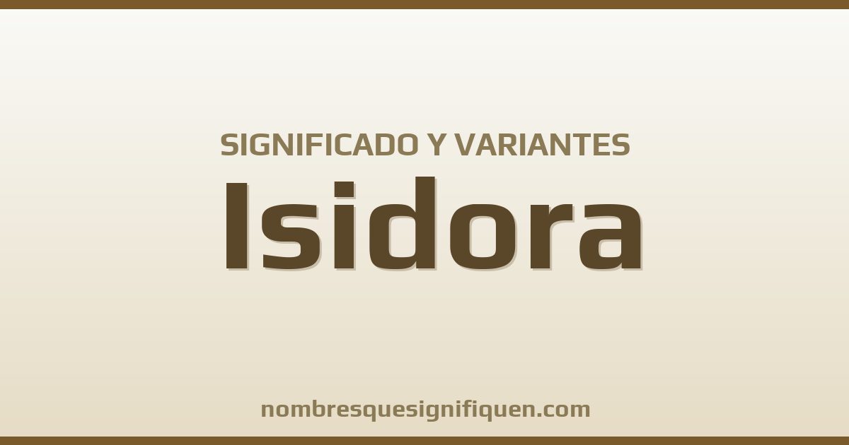 Significado del nombre Isidora y variantes