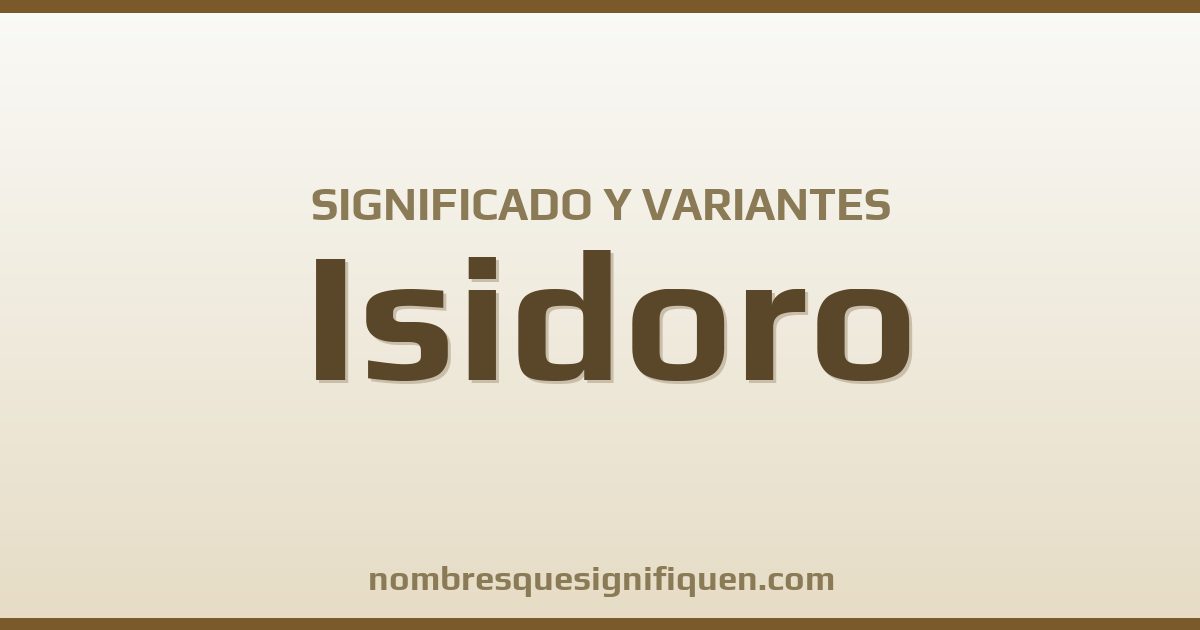 Significado del nombre Isidoro y variantes