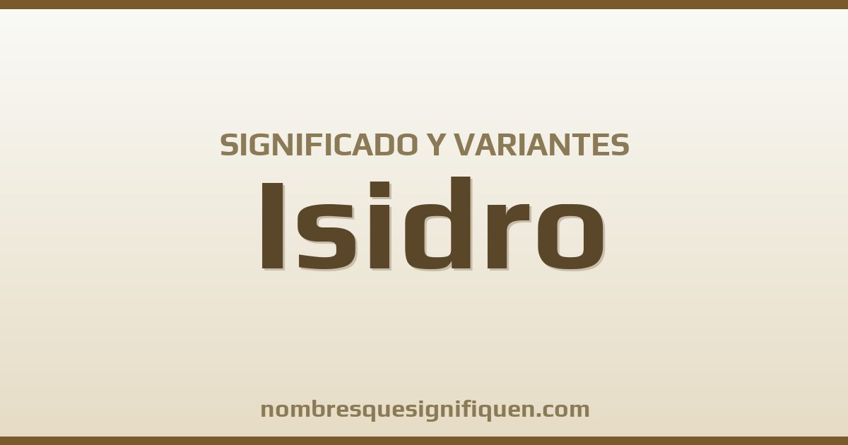Significado del nombre Isidro y variantes