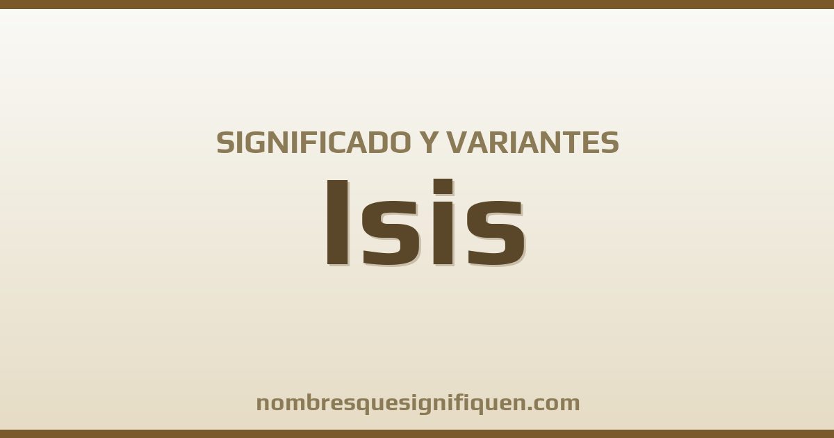 Significado del nombre Isis y variantes