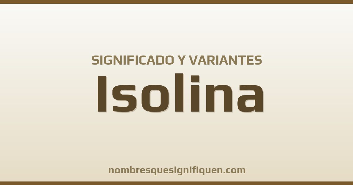 Significado del nombre Isolina y variantes
