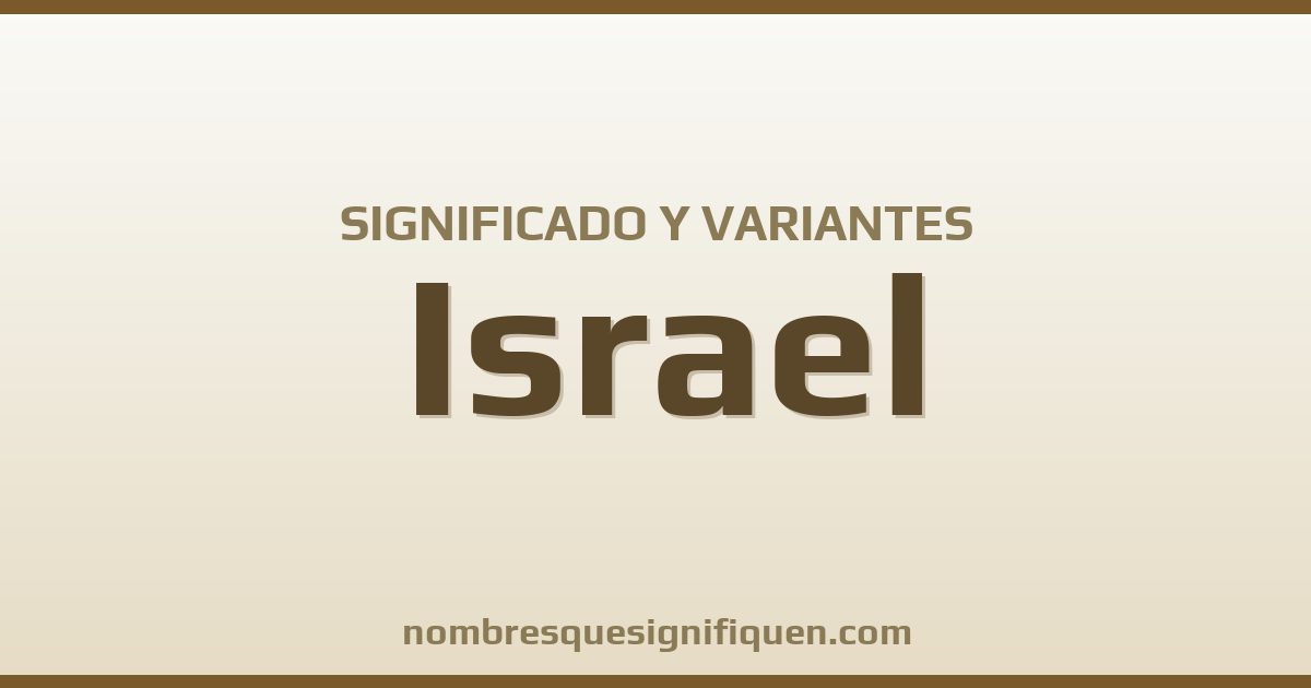 Significado del nombre Israel y variantes