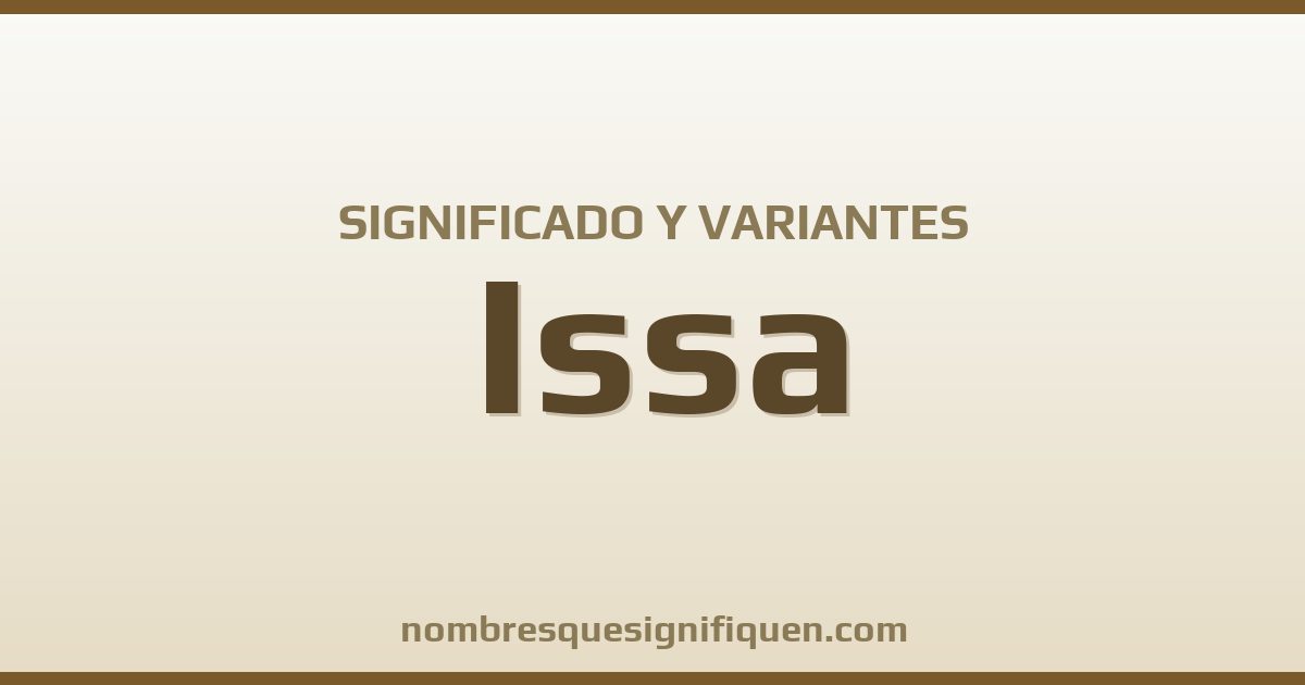 Significado del nombre Issa y variantes