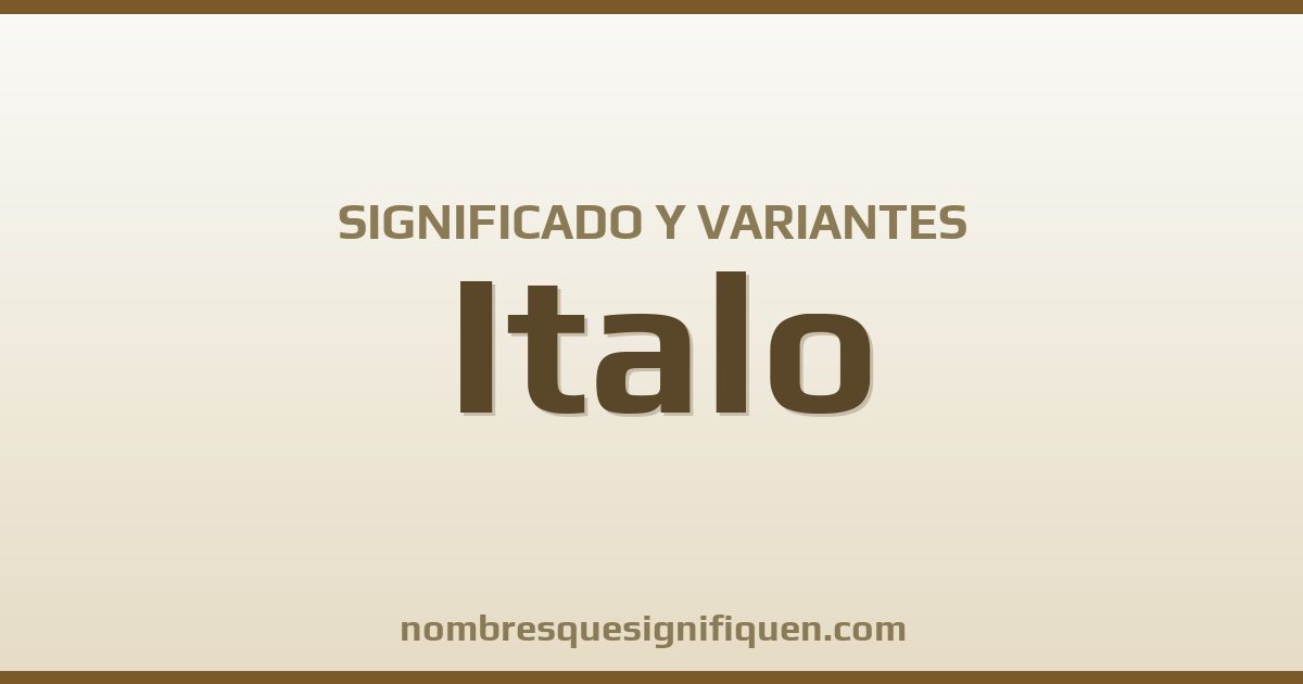 Significado del nombre Italo y variantes