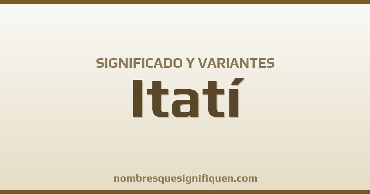 Significado del nombre Itatí y variantes