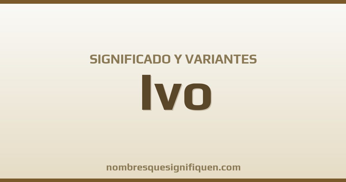 Significado del nombre Ivo y variantes