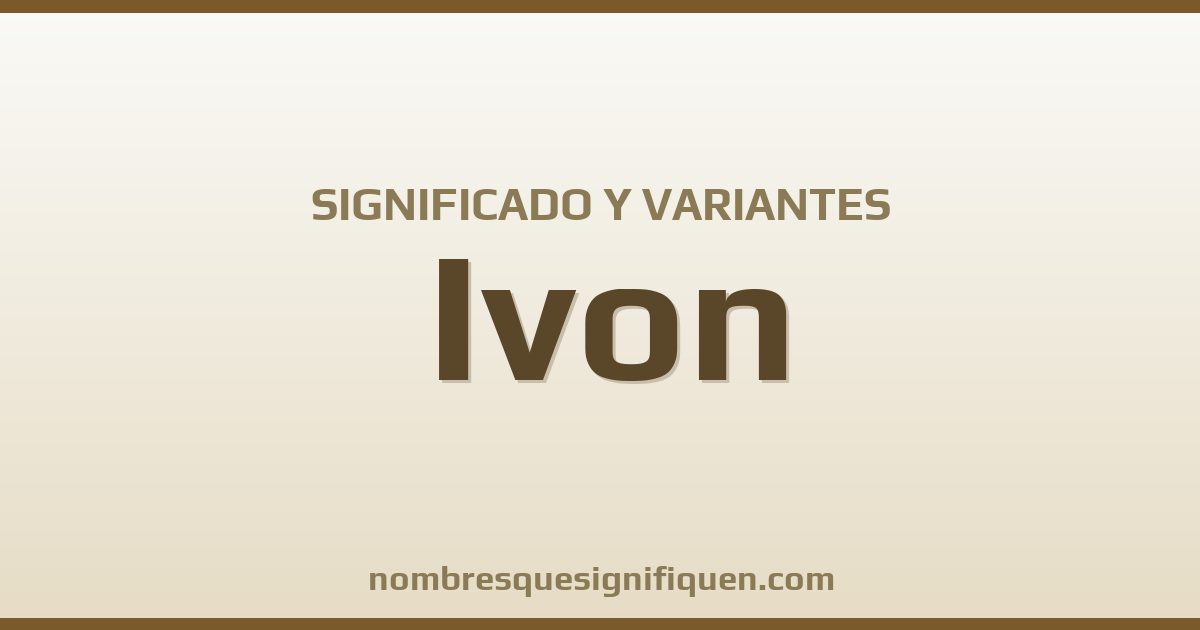 Significado del nombre Ivon y variantes