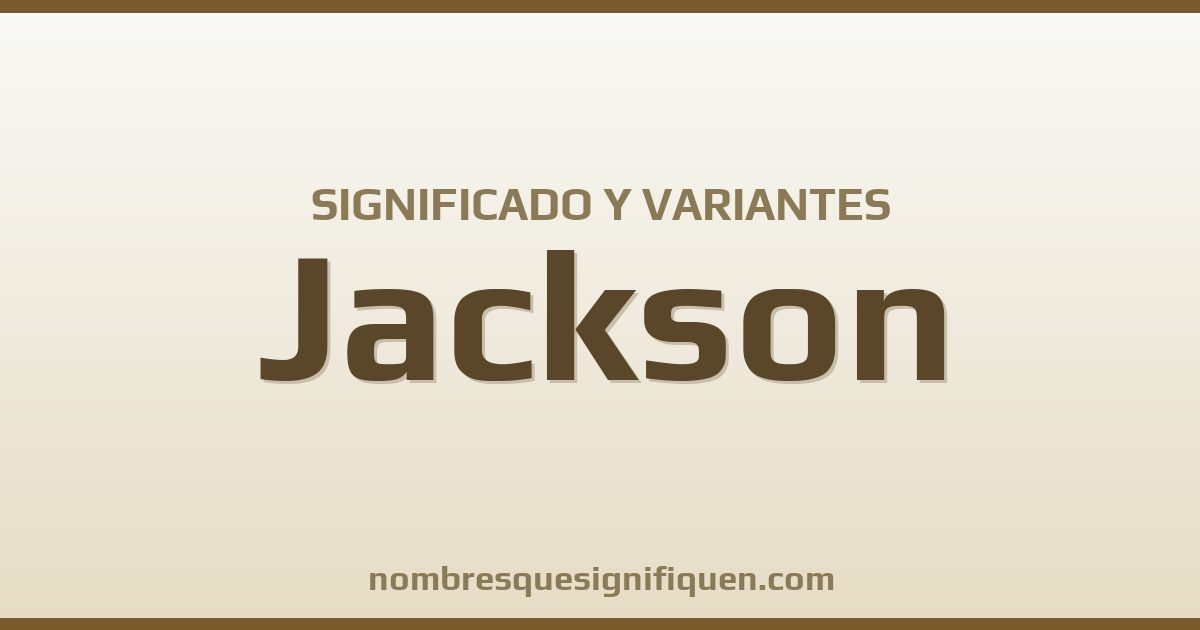 Significado del nombre Jackson y variantes