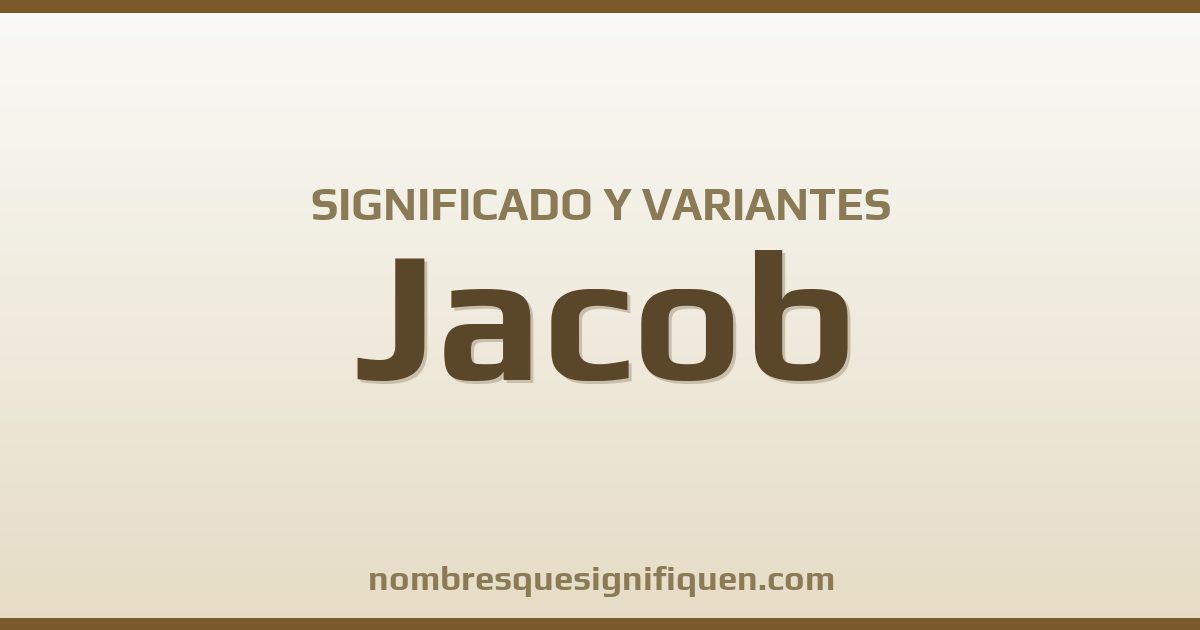 Significado del nombre Jacob y variantes