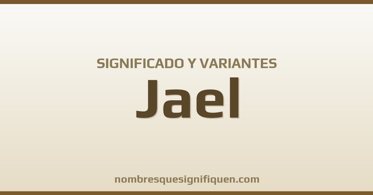 Significado del nombre Jael y variantes