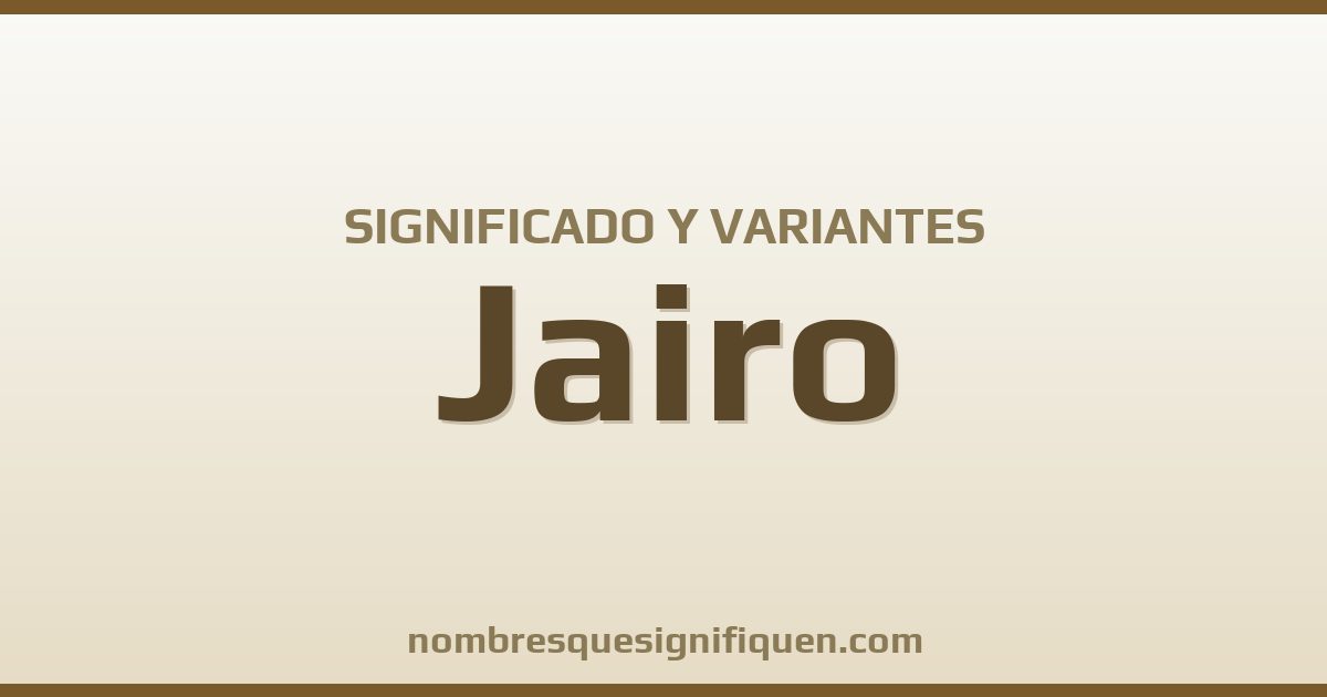 Significado del nombre Jairo y variantes
